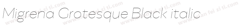 Migrena Grotesque Black italic字体转换